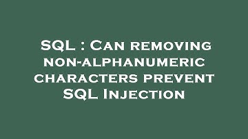 SQL : Can removing non-alphanumeric characters prevent SQL Injection