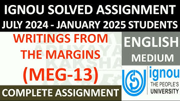MEG 13 || WRITINGS FROM THE MARGINS || IGNOU SOLVED ASSIGNMENT 2024-2025 || JULY 2024 - JANUARY 2025