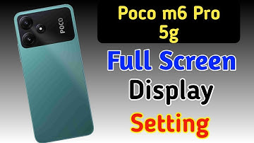 Poco m6 pro full screen mode settings | How to use full screen display in Poco m6 pro 5g