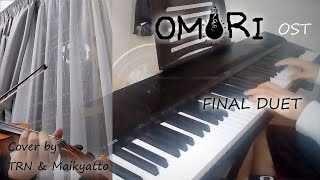 OMORI - Final Duet | Piano & Violin cover (ft. Maikyatto)