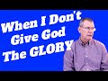 Why Is Giving Glory To God So Important? Part 2 | When I Don&#39;t Glorify God | Isaiah 42: 8