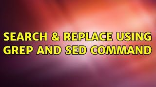 Search & Replace Using Grep and Sed Command
