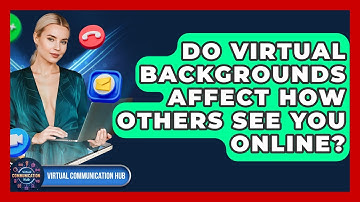 Do Virtual Backgrounds Affect How Others See You Online? - Virtual Communication Hub