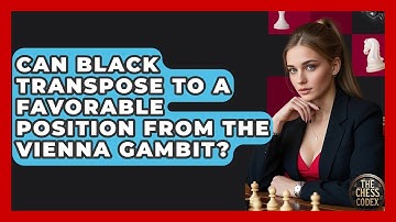 Can Black Transpose To A Favorable Position From The Vienna Gambit? - The Chess Codex