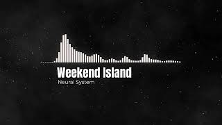Neural System Weekend Island Remix