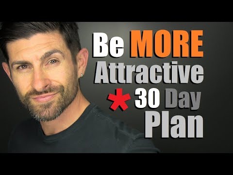 How To Look MORE Attractive In 30 Days! (GUARANTEED)