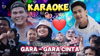 KARAOKE - GARA - GARA CINTA - Fahmi Bo feat Yogi Andrian