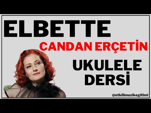 ELBETTE CANDAN ERÇETİN UKULELE DERSİ - UKULELE İLE NASIL ÇALINIR?