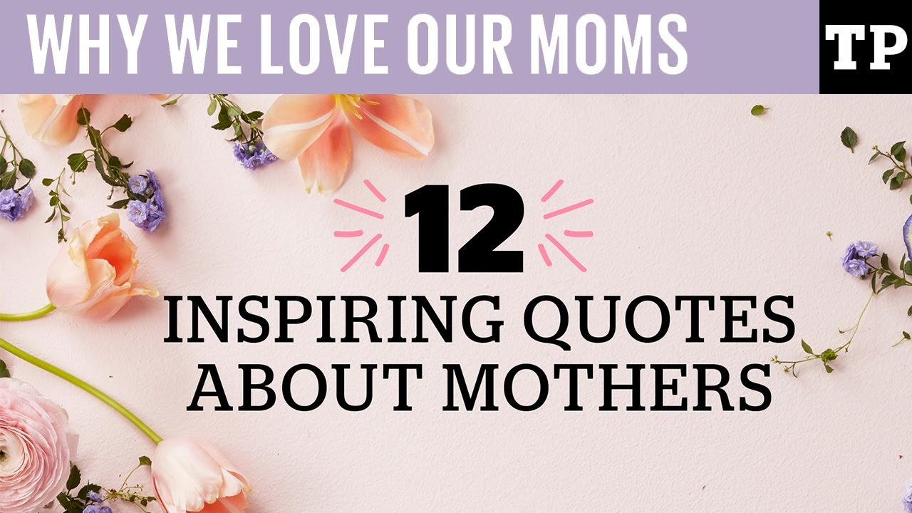 12 inspiring quotes about mothers - YouTube