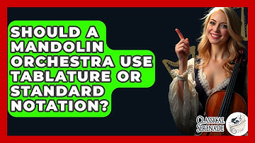 Should A Mandolin Orchestra Use Tablature Or Standard Notation? - Classical Serenade