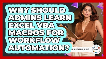 Why Should Admins Learn Excel VBA Macros For Workflow Automation? - Admin Career Guide