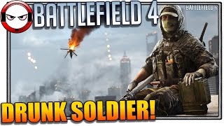 Battlefield 4 - Drunk Soldier! (BF4 gameplay)