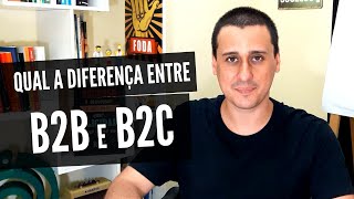 Qual a Diferença Entre B2B e B2C