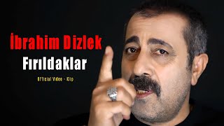 İbrahim Dizlek - Fırıldaklar Official Video - Klip