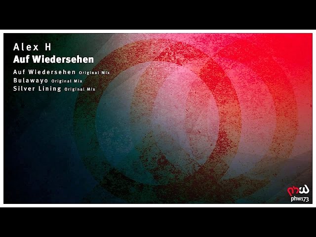[Melodic Progressive] Alex H - Auf Wiedersehen [PHW173]