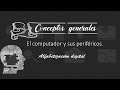 Conceptos generales de un computador