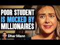 Poor student is mocked by millionaires what happens next is shocking  dhar mann studios