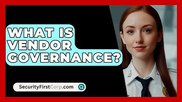 What Is Vendor Governance? - SecurityFirstCorp.com