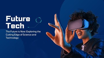 The Future is Now: Exploring the Cutting Edge of Science and Technology