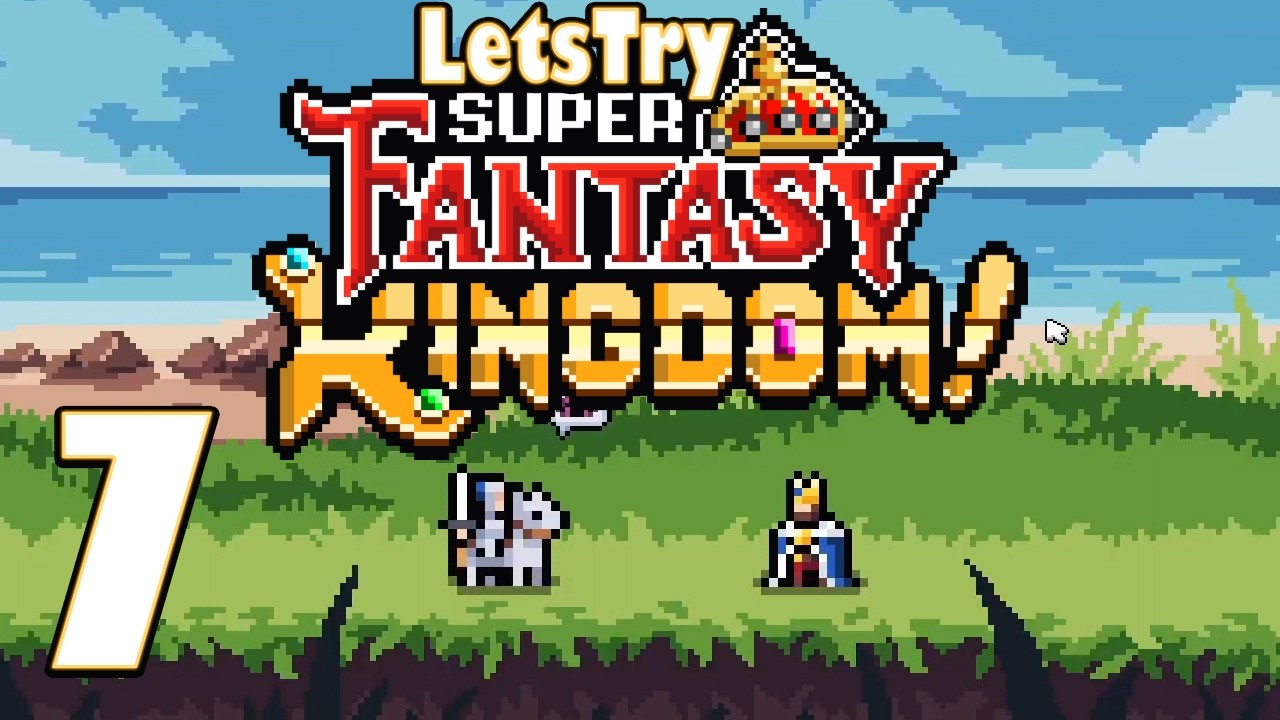 Super Fantasy Kingdom, Part 7