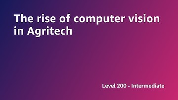 AWS Summit ANZ 2022 - The rise of computer vision in Agritech (START5)