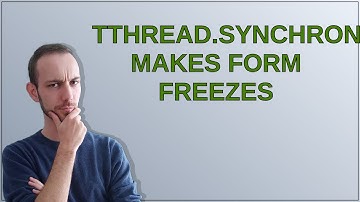 TThread.Synchronize Makes Form Freezes