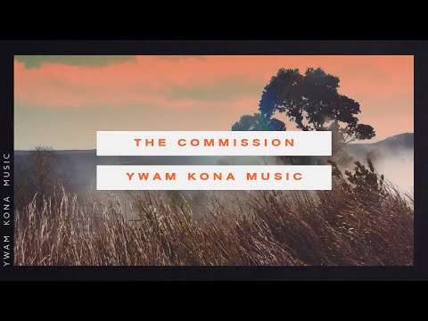 The Commission (Official Lyric Video) - YWAM Kona Music