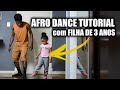 ensinei MINHA FILHA dançar AFRO DANCE, será que deu certo?