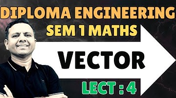DIPLOMA SEM 1 MATHEMATICS LECTURE 4 VECTOR | GTU MATHS VECTOR | APPLICATIONS OF VECTOR