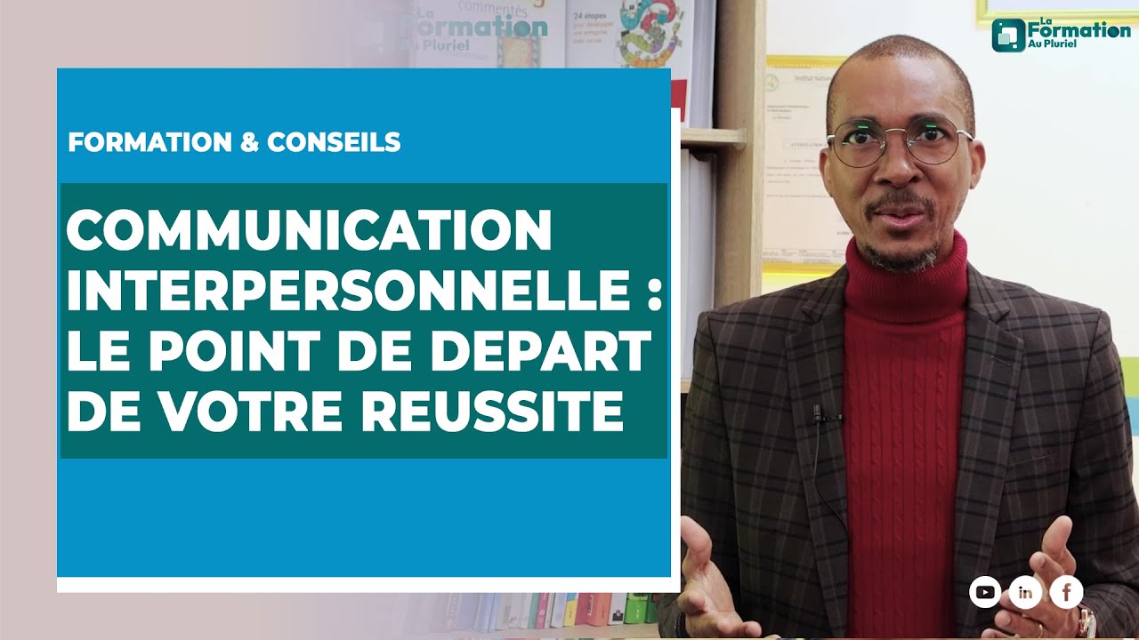 Communication interpersonnelle : le point de départ de votre réussite ...