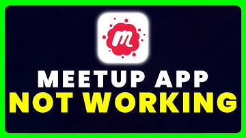 Meetup App Not Working: How to Fix Meetup App Not Working