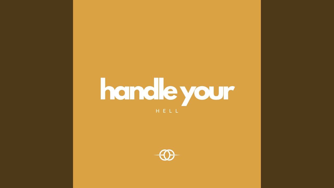 Regardez Handle Your Hell sur YouTube Regardez Handle Your Hell sur YouTube
