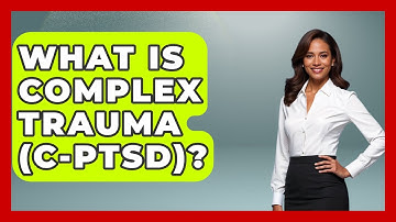 What Is Complex Trauma (C-PTSD)? - PTSD Support Channel