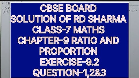 CLASS-7 SOLUTION OF RD SHARMA CHAPTER-9 RATIO AND PROPORTION, EXERCISE-9.2, QUESTION -1,2&3