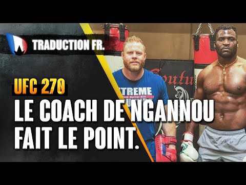 UFC 270 Ngannou vs Gane - Le coach du Predator fait le point