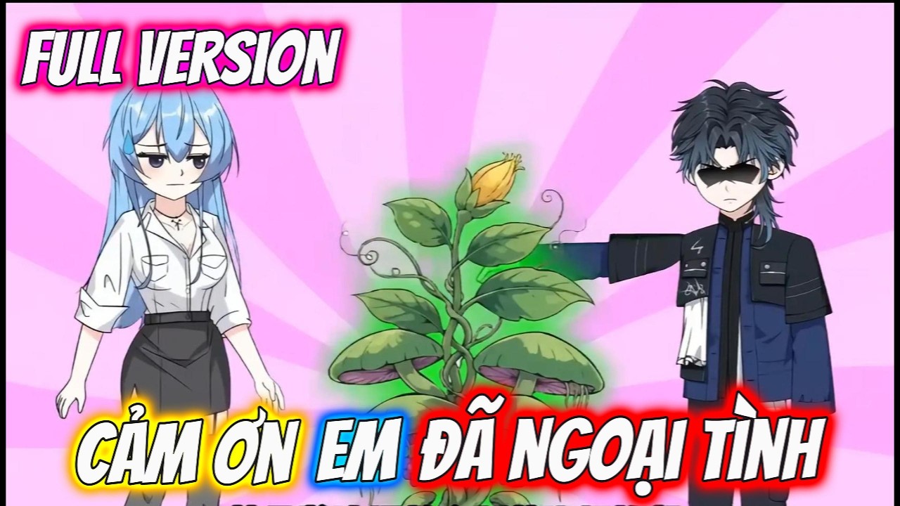 Full Version | Cảm Ơn Em Đã Ngoại Tình | Trốn Vietsub
