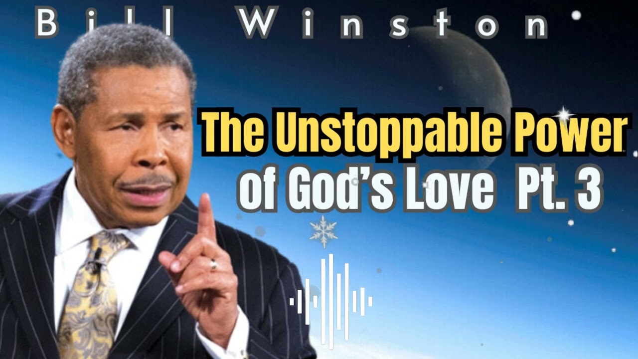 The Power of Love Pt. 3 | Bill Winston Ministries