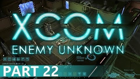 XCOM: Enemy Unknown - A Playthrough, Part 22