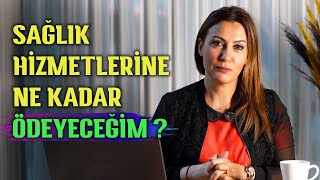 SAĞLIK HİZMETLERİNE NE KADAR ÖDEYECEĞİM ? | Ayşenur Asuman Uğur