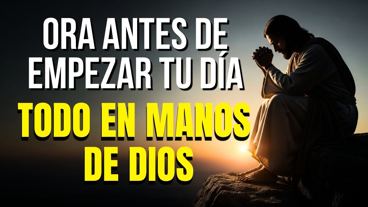 SENHOR, entrego tudo a Ti, minha alma se rende! 🙏  | Poderosa Oración De La Mañana