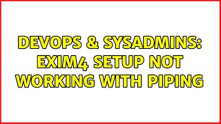 DevOps & SysAdmins: Exim4 setup not working with piping