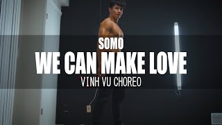 WE CAN MAKE LOVE - SoMo || Vinh Vu Choreography (Remake)