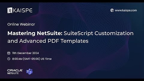Mastering NetSuite Customization: SuiteScript Development and Advanced PDF | Webinar | KAISPE