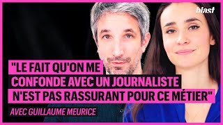 "LE FAIT QU'ON ME CONFONDE AVEC UN JOURNALISTE N'EST PAS RASSURANT POUR CE MÉTIER"