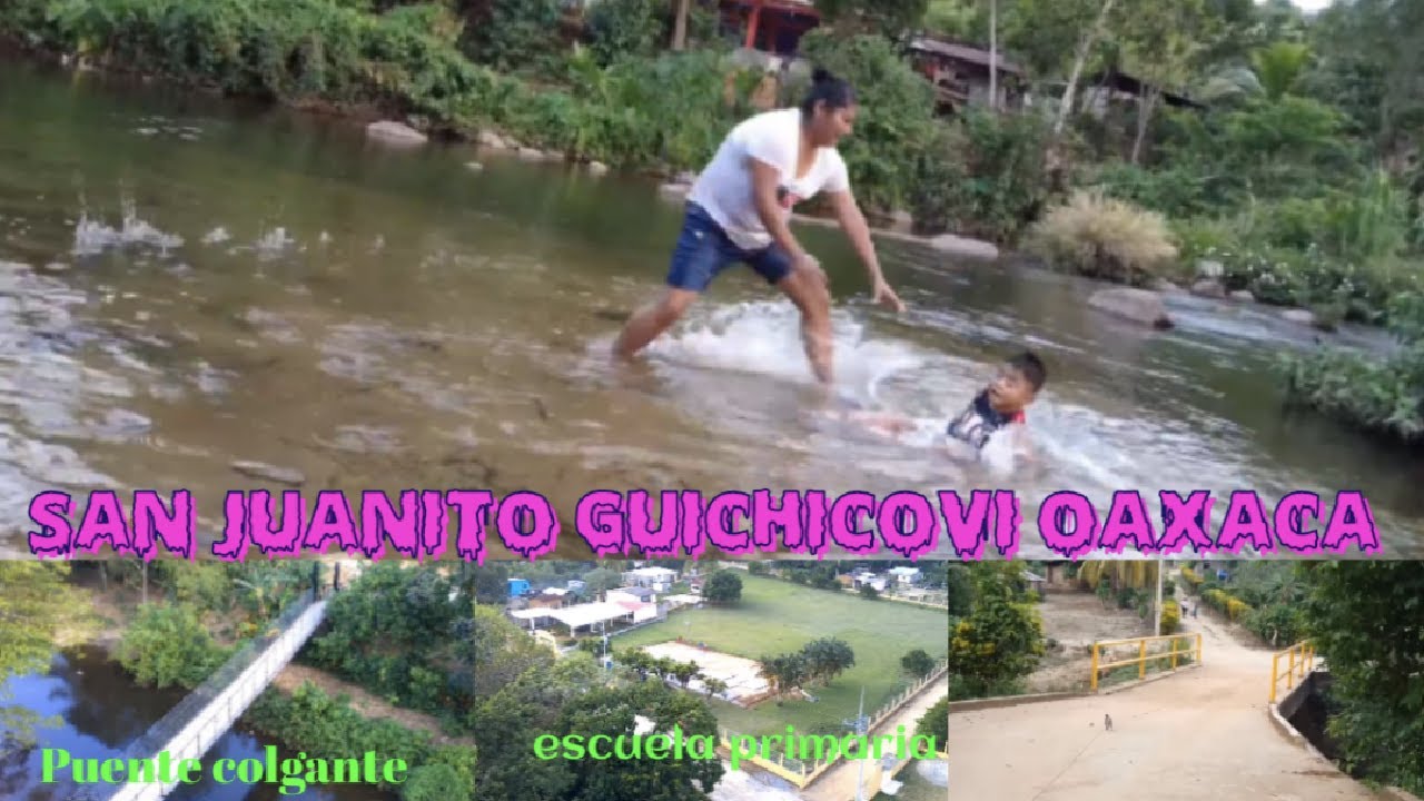 San Juanito Guichicovi Oaxaca - el río pasa Enmedio de la comunidad