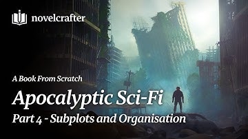 Organising Subplots and the Codex - Apocalyptic Sci-Fi, Part 4 - Novelcrafter Live
