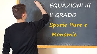 Equazioni di secondo grado. SPURIE, PURE e monomie