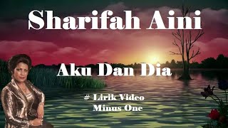 Sharifah Aini aku Dan Dia  Minus1