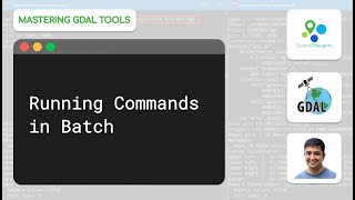 Running Commands in Batch - Mastering GDAL Tools