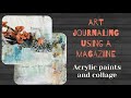 Art journaling using a magazine - process video with collage, acrylic paints and oil pastels